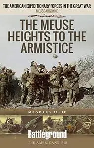 The Meuse-Argonne 1918: The Right Bank to the Armistice (Battleground Books: WWI)