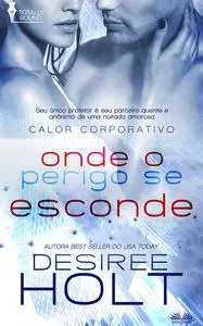 «Onde O Perigo Se Esconde» by Desiree Holt