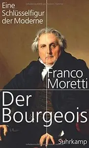 Der Bourgeois: Eine Schlüsselfigur der Moderne