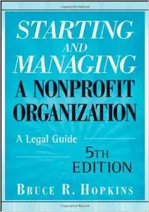 Starting and Managing a Nonprofit Organization: A Legal Guide, 5th Edition