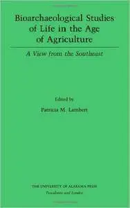 Bioarchaeological Studies of Life in the Age of Agriculture: A View from the Southeast
