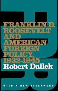 Franklin D. Roosevelt and American Foreign Policy, 1932-1945: With a New Afterword (Oxford Paperbacks)
