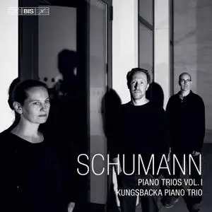 Kungsbacka Piano Trio - R. Schumann: Piano Trios, Vol. 1 (2020) [Official Digital Download 24/96]