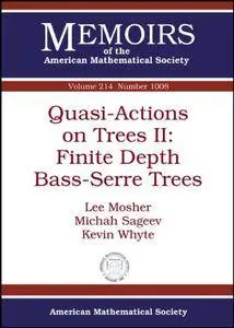 Quasi-Actions on Trees II: Finite Depth Bass-Serre Trees (Memoirs of the American Mathematical Society)