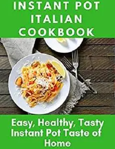 Instant Pot Italian Cookbook