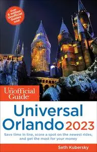 The Unofficial Guide to Universal Orlando 2023 (Unofficial Guides)