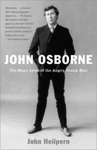 John Osborne: The Many Lives of the Angry Young Man