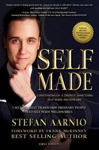 «Self Made: Confessions Of A Twenty Something Self Made Millionaire» by Stefan Aarnio