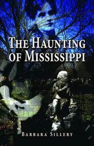 «The Haunting of Mississippi» by Barbara Sillery