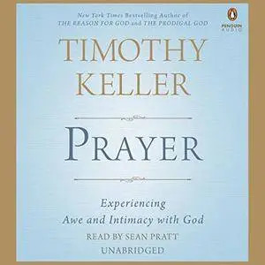 Prayer: Experiencing Awe and Intimacy with God [Audiobook]