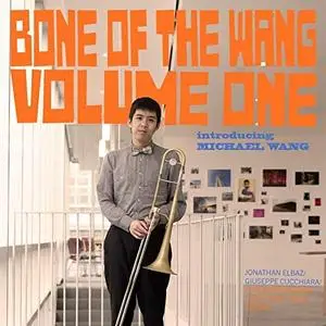 Michael Wang - Bone of the Wang Volume One (2020)