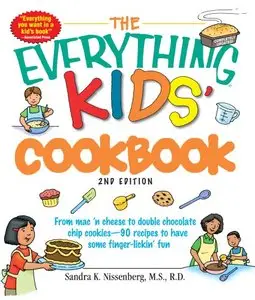 The Everything Kids' Cookbook: From mac n cheese to double chocolate chip cookies - 90 recipes to have some finger-lickin fun