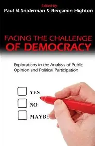 Facing the Challenge of Democracy: Explorations in the Analysis of Public Opinion and Political Participation (repost)