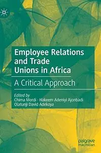 Employee Relations and Trade Unions in Africa: A Critical Approach