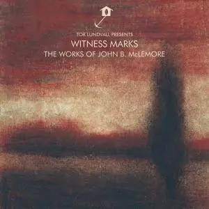 John B. McLemore & Tor Lundvall - Witness Marks: The Works of John B. McLemore (Bonus Track Edition) (2018)
