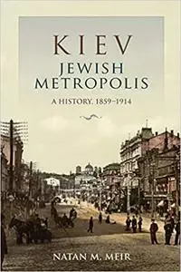 Kiev, Jewish Metropolis: A History, 1859–1914