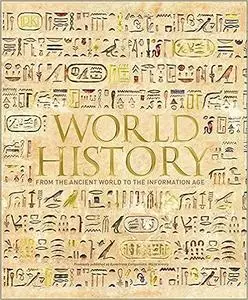 World History: From the Ancient World to the Information Age (DK Ultimate Guides) (Repost)