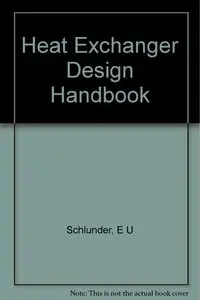 Heat Exchanger Design Handbook by E U Schlunder