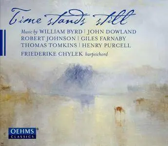 Friederike Chylek - Time Stands Still Purcell, Dowland, Byrd etc. (2017)