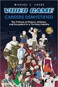 Video Game Careers Demystified: Trifecta of Game Makers, Athletes, and Ecosystem in a Thriving Industry