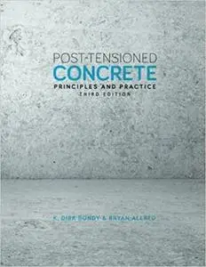 Post-Tensioned Concrete: Principles and Practice, Third Edition