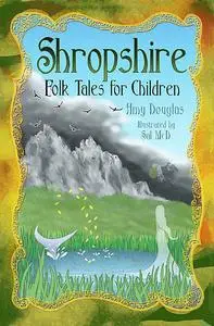 «Shropshire Folk Tales for Children» by Amy Douglas