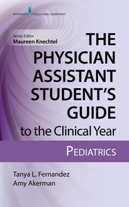 The Physician Assistant Student’s Guide to the Clinical Year : Pediatrics