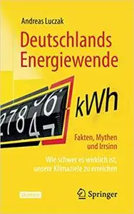Deutschlands Energiewende – Fakten, Mythen und Irrsinn: Wie schwer es wirklich ist, unsere Klimaziele zu erreichen