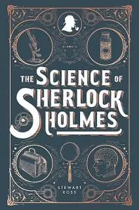 «The Science of Sherlock Holmes» by Stewart Ross