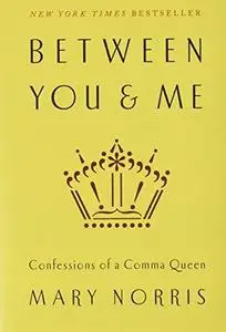 Between You & Me: Confessions of a Comma Queen