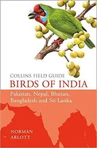 Collins Field Guide Birds of India Pakistan, Nepal, Bhutan, Bangladesh, Sri Lanka