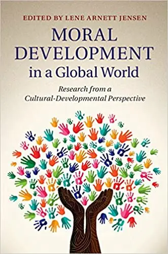 Moral Development in a Global World: Research from a Cultural-Developmental Perspective