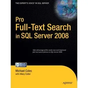 Pro Full-Text Search in SQL Server 2008 (Expert's Voice in SQL Server) by Hilary Cotter [Repost]