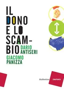Dario Antiseri, Giacomo Panizza - Il dono e lo scambio