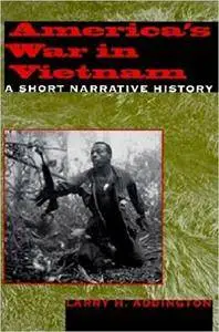 America’s War in Vietnam: A Short Narrative History