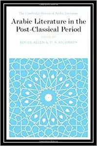 The Cambridge History of Arabic Literature, Vol. 6:  Arabic Literature in the Post-Classical Period