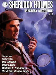 «Sherlock Holmes Mystery Magazine #13» by Arthur Conan Doyle, Gary Lovisi, Hal Charles, William Chambers