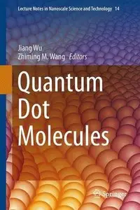 Quantum Dot Molecules (Lecture Notes in Nanoscale Science and Technology)