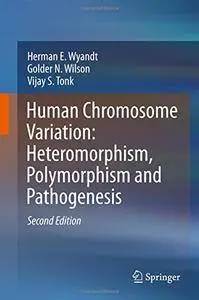 Human Chromosome Variation: Heteromorphism, Polymorphism and Pathogenesis [Repost]