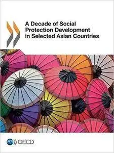 A Decade of Social Protection Development in Selected Asian Countries