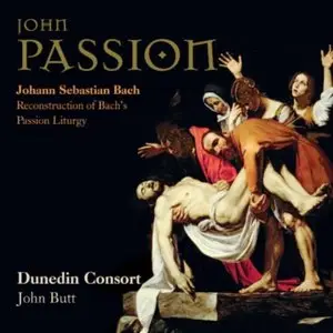 Johann Sebastian Bach – John Passion: Reconstruction of Bach’s Passion Liturgy (2013)