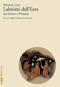 Labirinti dell'Eros: Da Omero a Platone