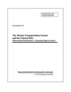 The Marine Transportation System and the Federal Role: Measuring Performance, Targeting Improvement (Special Report (National R