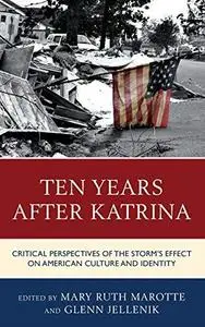 Ten Years after Katrina: Critical Perspectives of the Storm's Effect on American Culture and Identity