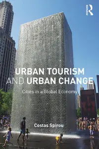 "Urban Tourism and Urban Change: Cities in a Global Economy" by  Costas Spirou