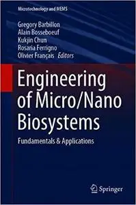 Engineering of Micro/Nano Biosystems: Fundamentals & Applications