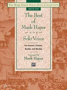 The Best of Mark Hayes for Solo Voice: Medium High Voice