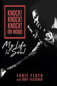 Knock! Knock! Knock! On Wood: My Life in Soul