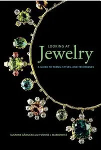 Looking at Jewelry: A Guide to Terms, Styles, and Techniques