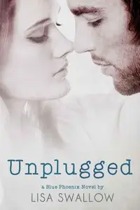 Unplugged: A Blue Phoenix Book